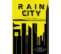 Rain-City: Tome 1, La cité des larmes
