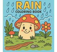Rain Coloring Book for Kids Ages 4-8: Adorable Rainy Day Coloring Pages with Umbrellas, Clouds, Mushrooms, and Nature Scenes