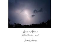 Rain In Alicea: Collected Poems (1998 - 2008)