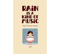 Rain Is A Kind Of Music: Magical Tales from Singapore