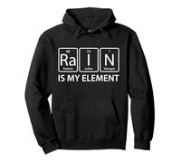 Rain is My Element - Humour du Tableau Périodique Sweat à Capuche