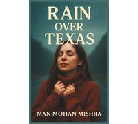Rain Over Texas: The rain brought her back. The truth made her stay.