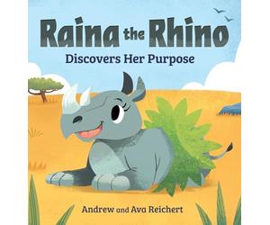 Raina the Rhino Discovers Her Purpose: A Story to Help Kids Discover Their Strengths, Confidence, and Unique Identity