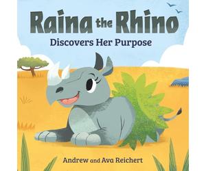 Raina the Rhino Discovers Her Purpose: A Story to Help Kids Discover Their Strengths, Confidence, and Unique Identity