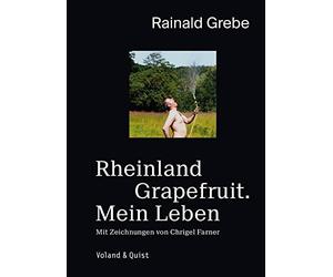 Rainald Grebe Chrigel F Rheinland Grapefruit. Mein Leben: Eine Autobiog (Relié)