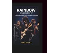 RAINBOW BAND BIOGRAPHY: The Bridge Between Hard Rock and Heavy Metal