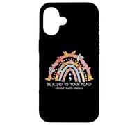 Rainbow Be Kind to Your Mind Mental Health Matters Coque pour iPhone 16
