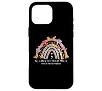 Rainbow Be Kind to Your Mind Mental Health Matters Coque pour iPhone 16 Pro Max