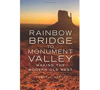 Rainbow Bridge To Monument Valley