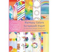 Rainbow Colors Scrapbook Paper: 10 Rainbow Design Sheets on 8.5 x 11 Inch Double Sided Paper