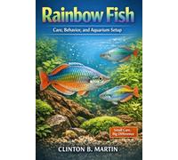 Rainbow Fish: Care, Behavior, and Aquarium Setup