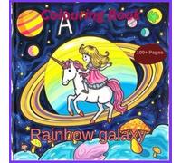 Rainbow Galaxy: Magical Coloring Pages for Kids with Fun Facts, Puzzles, and Space Adventures: Explore Dinosaurs, Unicorns, Planets, and More!