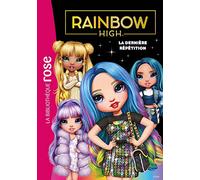 Rainbow High 07 - La dernière répétition