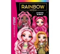 Rainbow High 09 - Le retour de Bella - Collectif - Bb Rose Verte - Poche - Roman cadet