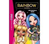 Rainbow High - Tome 3 - Une Nouvelle Élève