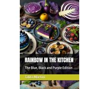 RAINBOW IN THE KITCHEN: The Blue, Black and Purple Edition