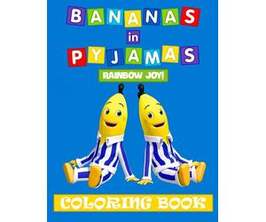 Rainbow Joy! - Bananas In Pyjamas Coloring Book: Filled With High Quality Images Of Cute Characters For Kids, Toddlers, Grown-ups,...