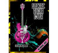 Rainbow Joy! - Electric Guitar Lover Coloring Book: An Awesome Coloring Book For Kids With High-Quality Illustrations Of Electric Guitar