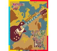 Rainbow Joy! - Electric Guitar Lover Coloring Book: An Awesome Coloring Book For Kids With High-Quality Illustrations Of Electric Guitar