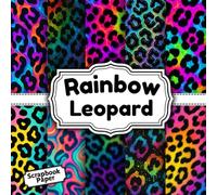 Rainbow Leopard Scrapbook Paper: 12 Double - Sided Sheets Perfect For Scrapbooking, Junk Journals, Decoupage, DIY Crafts, Card Making, Wrapping, and More
