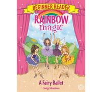 Rainbow Magic Beginner Reader: A Fairy Ballet