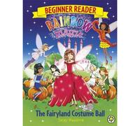 Rainbow Magic Beginner Reader: The Fairyland Costume Ball