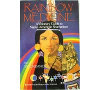 Rainbow Medicine: A Visionary Guide to Native American Shamanism
