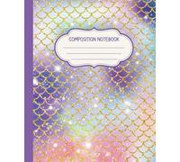 Rainbow Mermaid Scales Composition Book: Sparkly Glitter Notebook for Girls Who Love Mermaids, Wide Ruled Lined Paper 7.5 x 9.25 inches 110 pages