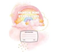 Rainbow Mind, Starry Vibes: Cute Composition Notebook for Kids