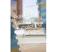 Rainbow Missions: A Coloring Adventure: A Magical Coloring Book Full of Imagination!
