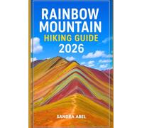 Rainbow Mountain Hiking Guide 2026: A Comprehensive Guide to Trekking Peru’s Rainbow Mountain: Routes, Culture, and Practical Tips for 2026
