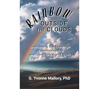 Rainbow Outside the Clouds: Overcoming the Challenge of Homosexuality with Love, Grace, and Truth