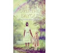 Rainbow Over the Bayou: Jim Crow Through the Eyes of a White Girl