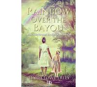 Rainbow Over the Bayou Jim Crow Through the Eyes of a White Girl - Linda Lowe Erley - hope*books - ebook (ePub) - Livre