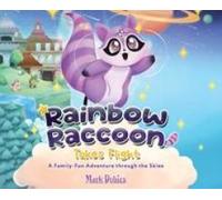 Rainbow Raccoon Takes Flight: A Family-Fun Adventure Through The Skies Paperback Book By Mark Dobies