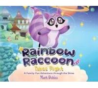 Rainbow Raccoon Takes Flight: A Family-Fun Adventure Through The Skies Paperback Book By Mark Dobies
