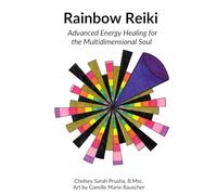 Rainbow Reiki: Advanced Energy Healing for the Multidimensional Soul