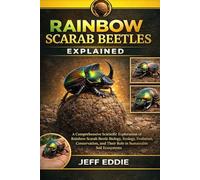 RAINBOW SCARAB BEETLES EXPLAINED: A Comprehensive Scientific Exploration of Rainbow Scarab Beetle Biology, Ecology, Evolution, Conservation, and Their Role in Sustainable Soil Ecosystems
