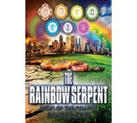 Rainbow Serpent: Dawn of The New Age Beyond 2012