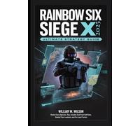 Rainbow Six Siege X: 2025 Ultimate Strategy Guide: Master Every Operator, Map, Includes Dual Front 6v6 Mode, Ranked Tips, Loadouts, and Pro-Level Tactics