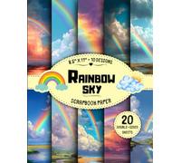 Rainbow Sky Scrapbook Paper: 10 Colorful Designs, 20 Double-Sided Sheets for DIY Crafts, Decoupage, Mixed Media, Origami, Junk Journals & More | 8.5" x 11"