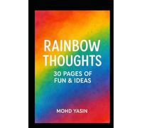 Rainbow Thoughts - 30 Pages of Fun & Ideas: Colorful Expressions - 30 Pages to Inspire You