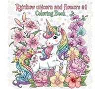 Rainbow unicorn and flowers#1: coloring book