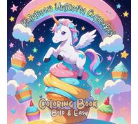 Rainbow Unicorn Cupcakes Coloring Book Bold and Easy: 50 Cute and Magical Designs for Relaxation | Fun Large Print Coloring Pages with Thick Lines for Adults and Kids.