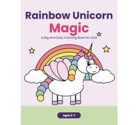 Rainbow Unicorn Magic: A Big and Easy Coloring Book for Kids Ages 3-7