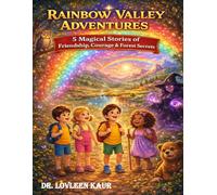 Rainbow Valley Adventures: 5 Magical Stories of Friendship, Courage & Forest Secrets: A Children’s Story Collection with Adventure, Life Lessons, and Magical Forest Tales for Kids Ages 4-10