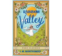Rainbow Valley: L.M. Montgomery’s Heartwarming Anne of Green Gables Family Novel (Unabridged Classic Paperback Edition)