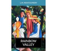 Rainbow Valley: The Classic 1919 Canadian Novel