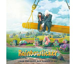 Rainbowlicker - I Saw the Light But Turned It Off