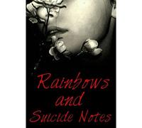 Rainbows And Suicide Notes